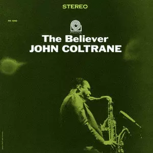 JOHN COLTRANE / ジョン・コルトレーン / THE BELIEVER / ザ・ビリーヴァー
