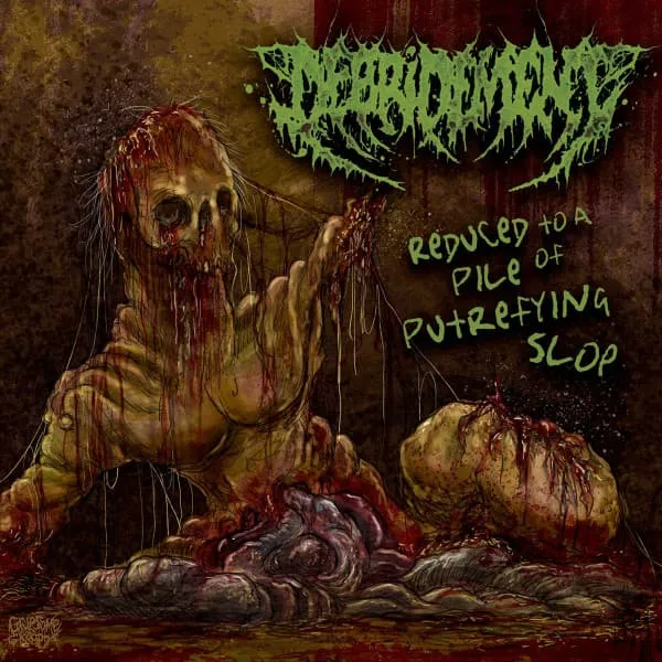 DEBRIDEMENT / REDUCED TO A PILE OF PUTREFYING SLOP