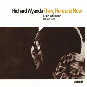 RICHARD WYANDS / リチャード・ワイアンズ / ゼン、ヒア・アンド・ナウ