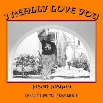 JASON JOSHUA / I REALLY LOVE YOU / REALMENTE