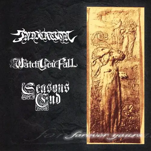 INDICATION / WATCH YOU FALL / SEASONS END / FOREVER YOURS