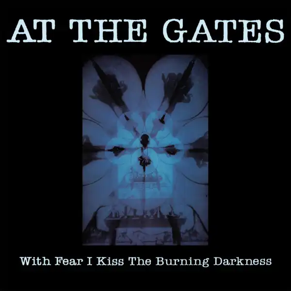 AT THE GATES / アット・ザ・ゲイツ / WITH FEAR I KISS THE BURNING DARKNESS
