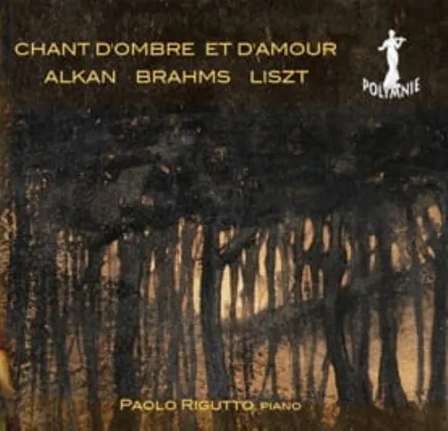 PAOLO RIGUTTO / パオロ・リグット / ALKAN/BRAHMS/LISZT:CHANT D'OMBRE ET D'AMOUR / CHANT D'OMBRE ET D'AMOUR