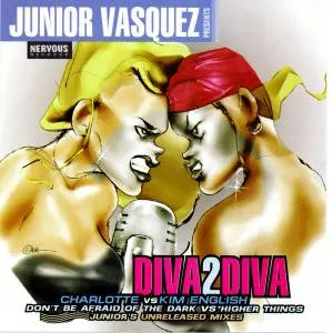 JUNIOR VASQUEZ PRESENTS CHARLOTTE VS KIM ENGLISH / DIVA2DIVA