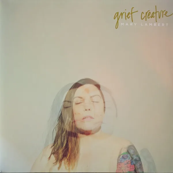 MARY LAMBERT / メアリー・ランバート / GRIEF CREATURE