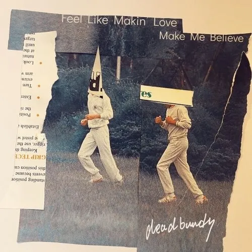 DEADBUNDY / Feel Like Makin' Love / Make Me Believe feat.椎名純平 / Feel Like Makin' Love / Make Me Believe 