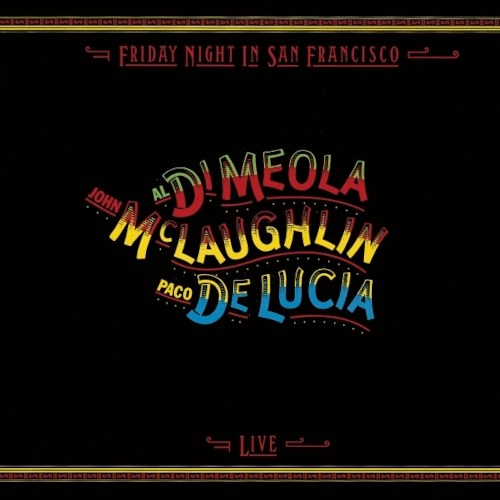 AL DI MEOLA / アル・ディ・メオラ / フライデイ・ナイト・イン・サンフランシスコ スーパー・ギター・トリオ・ライヴ!(ハイブリッドSACD) / FRIDAY NIGHT IN SAN FRANCISCO