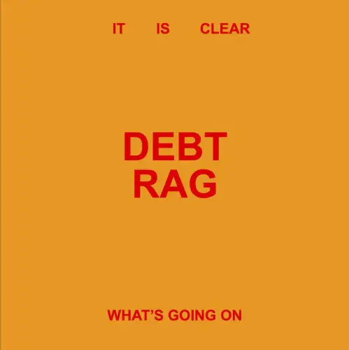 DEBT RAG / IT IS CLEAR WHAT'S GOING ON (LP)