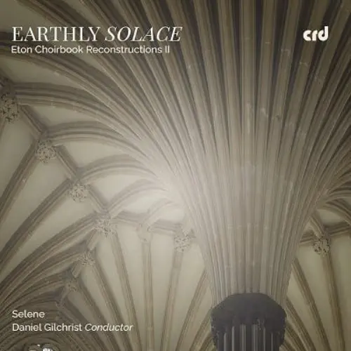 DANIEL GILCHRIST / ダニエル・ギルクリスト / EARTHLY SOLACE (CD-R) / EARTHLY SOLACE - ETON CHOIRBOOK RECONSTRUCTIONS 2 (CD-R)