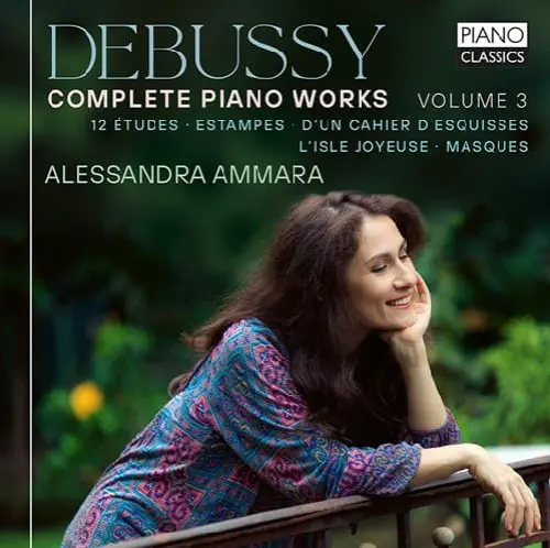 ALESSANDRA AMMARA / アレッサンドラ・アマーラ / DEBUSSY:COMPLETE PIANO WORKS VOL3