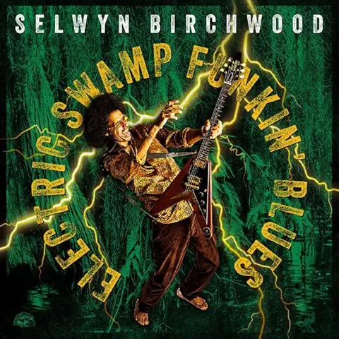 SELWYN BIRCHWOOD / セルウィン・バーチウッド / エレクトリック･スワンプ･ファンキン･ブルース / ELECTRIC SWAMP FUNKIN' BLUES