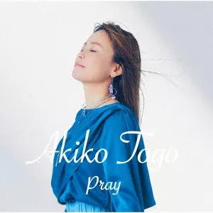 AKIKO TOGO / 東郷晶子 / Pray