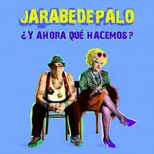 JARABE DE PALO / ハラベ・デ・パロ / Y AHORA QUE HACEMOS?