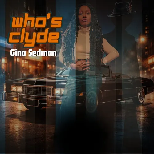 GINA SEDMAN / WHO'S CLYDE?