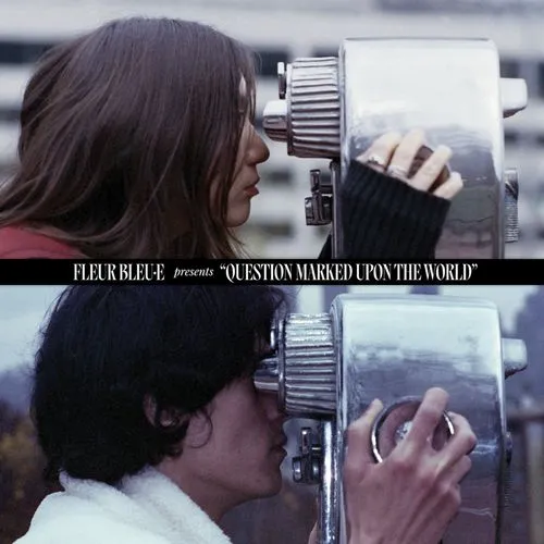 FLEUR BLEU-E / QUESTION MARKED UPON THE WORLD