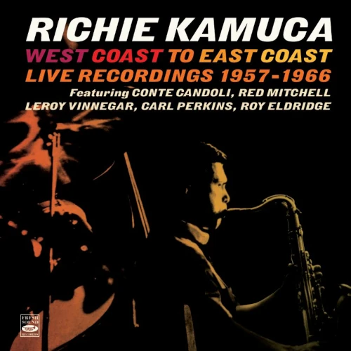 RICHIE KAMUCA / リッチー・カミューカ / WEST COAST TO EAST COAST-LIVE RECORDINGS 1957-1966