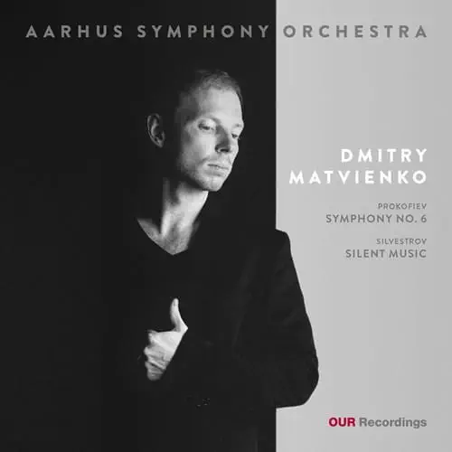 DMITRY MATVIENKO / ドミトリー・マトヴィエンコ / PROKOFIEV:SYMPHONY NO.6/SILVESTROV:SILENT MUSIC