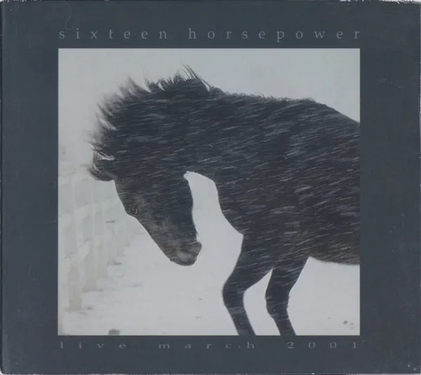 SIXTEEN HORSEPOWERQ / SIXTEEN HORSEPOWER / LIVE MARCH 2001