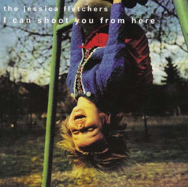 JESSICA FLETCHERS / I CAN SHOOT YOU FROM HERE