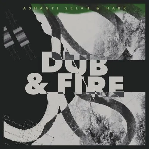 ASHANTI SELAH & HARK / DUB & FIRE