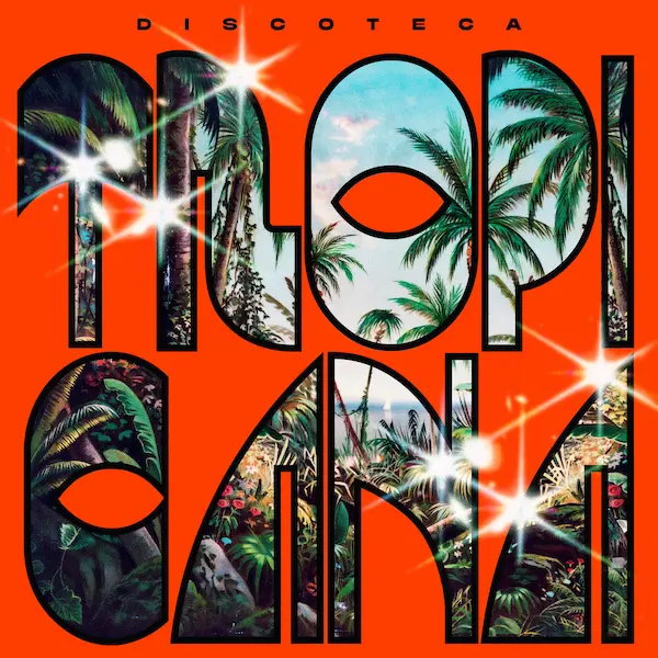 DISCOTECA TROPICANA / ヂスコテカ・トロピカーナ / DISCOTECA TROPICANA
