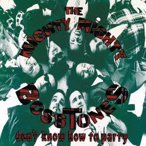 MIGHTY MIGHTY BOSSTONES / マイティ・マイティ・ボストーンズ / ドント・ノウ・ハウ・トゥ・パーティ