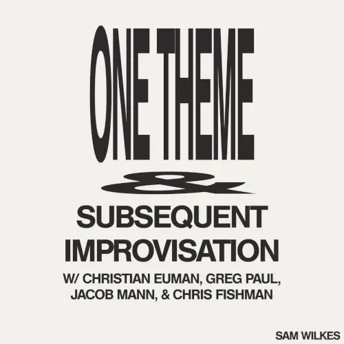 SAM WILKES / サム・ウィルクス / ONE THEME SUBSEQUENT IMPROVISATION