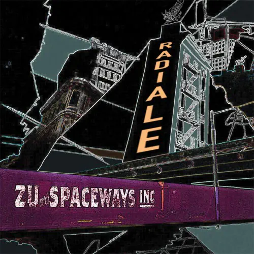 ZU & SPACEWAYS INC. / RADIALE (LP)