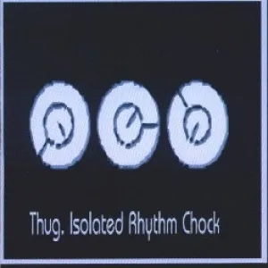 THUG / ISOLATED RHYTHM CHOCK