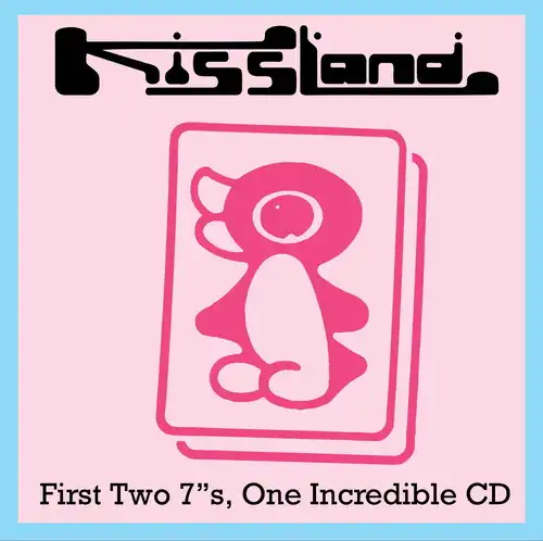 KISSLAND / キッスランド / First Two 7"s, One Incredible CD