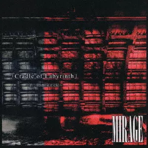 MIRAGE / ミラージュ (JPN) / Cradle of Labyrinth ~第一期MIRAGE完結~