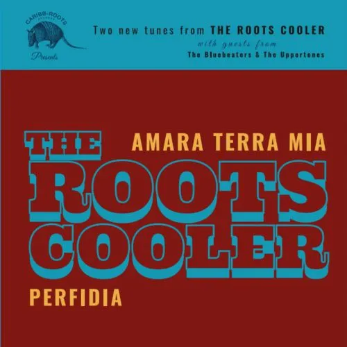 THE ROOTS COOLER / AMARA TERRA MIA