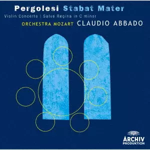 CLAUDIO ABBADO / クラウディオ・アバド / ペルゴレージ:スターバト･マーテル / PERGOLESI: STABAT MATER, VIOLIN CONCERTO, SALVE REGINA