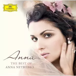ANNA NETREBKO / アンナ・ネトレプコ / アンナ･ネトレプコ･ベスト / THE BEST OF ANNA NETREBKO