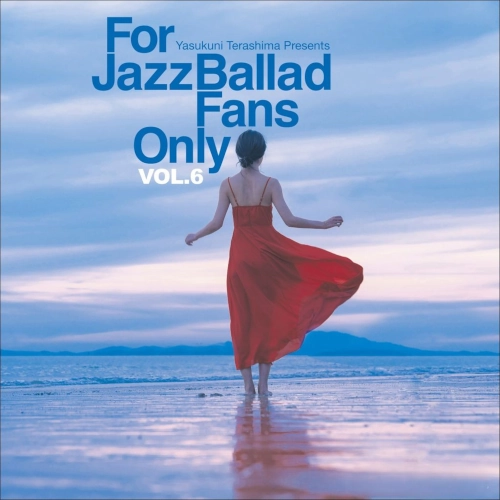 V.A. (YASUKUNI TERASHIMA) / V.A.(寺島靖国) / For Jazz Ballad Fans Only Vol.6（LP） / For Jazz Ballad Fans Only Vol.6(LP)