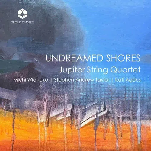 JUPITER STRING QUARTET / ジュピター弦楽四重奏団 / UNDREAMED SHORES