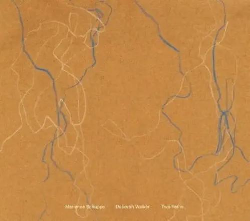 MARIANNE SCHUPPE / マリアンネ・シュッペ / マリアンネ･シュッペ&デボラ･ウォーカー / ラディーグ：二つの道 / MARIANNE SCHUPPE, DEBORAH WALKER - TWO PATHS