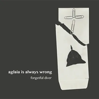 AGLAIA IS ALWAYS WRONG / FORGETFUL DIVER