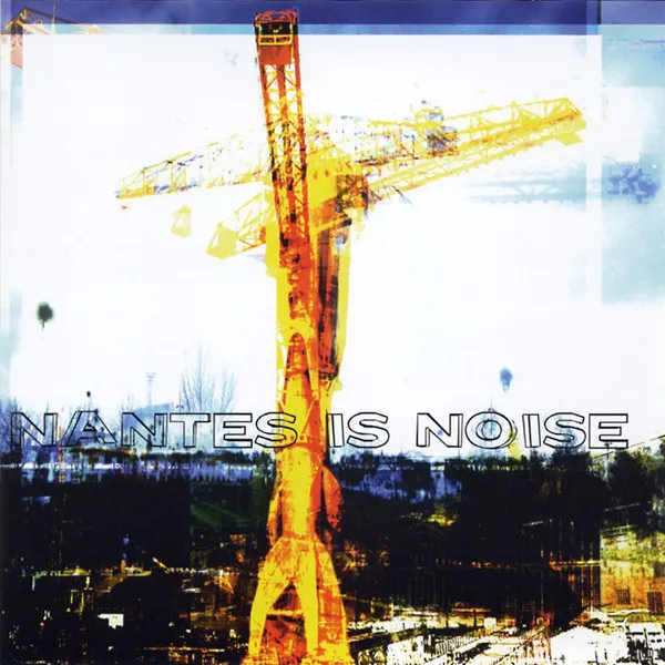 V.A. / NANTES IS NOISE