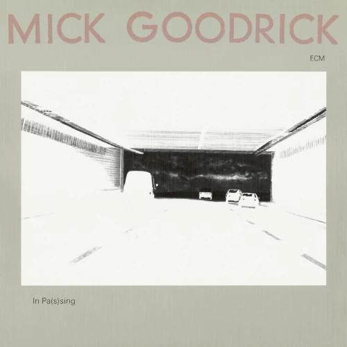 MICK GOODRICK / ミック・グッドリック / IN PAS (S)ING (ECM LUMINESSENCE SERIES)