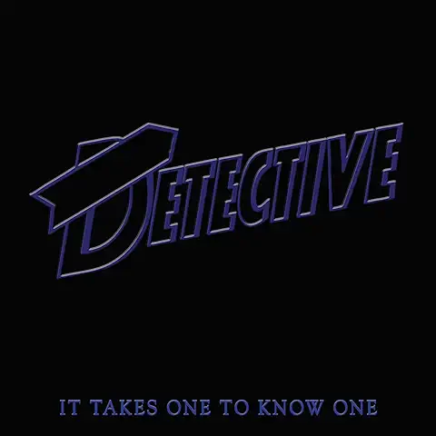 DETECTIVE / ディテクティヴ / IT TAKES ONE TO KNOW ONE