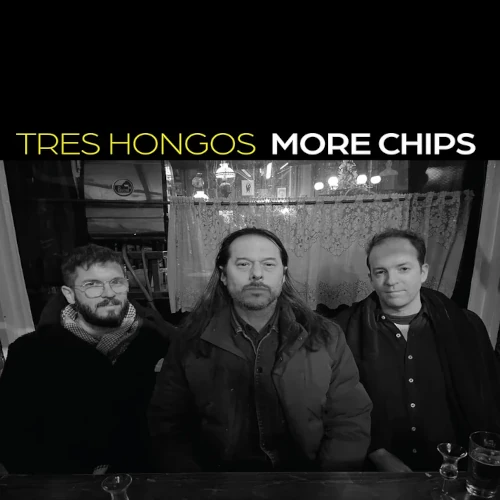 TRES HONGOS / MORE CHIPS