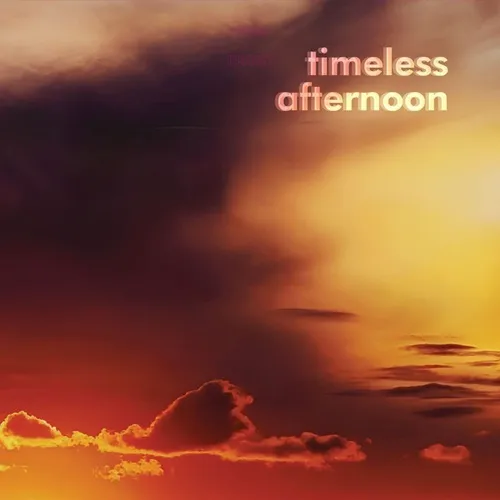 TIMELESS AFTERNOON / TIMELESS AFTERNOON
