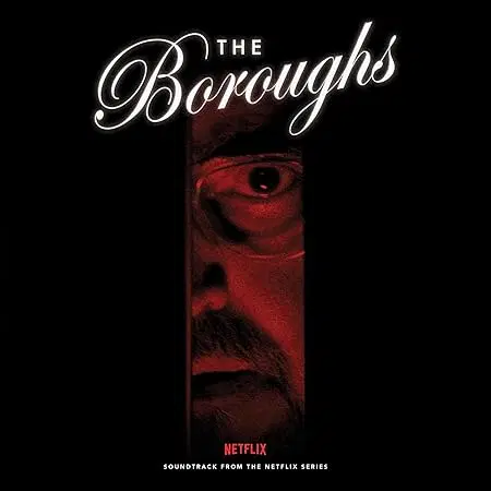 ORIGINAL SOUNDTRACK / オリジナル・サウンドトラック / THE BOROUGHS (SOUNDTRACK FROM THE NETFLIX SERIES)