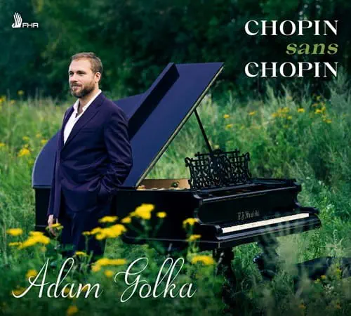 ADAM GOLKA / アダム・ゴルカ / FAURE:NOCTURNE NO.4 - CHOPIN SANS CHOPIN / CHOPIN SANS CHOPIN