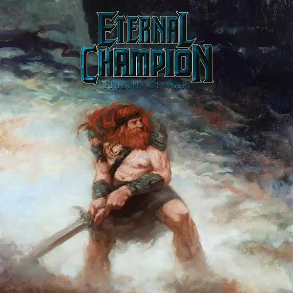 ETERNAL CHAMPION / FRIEND OF WAR