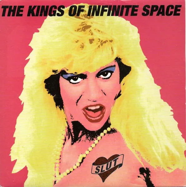 KINGS OF INFINITE SPACE / SLUT (THAT I’M LIVIN’ WITH)