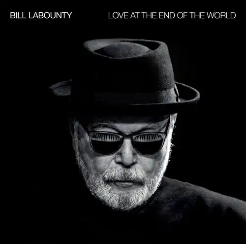 BILL LABOUNTY / ビル・ラバウンティ / LOVE AT THE END OF THE WORLD (DELUXE EDITION CD)