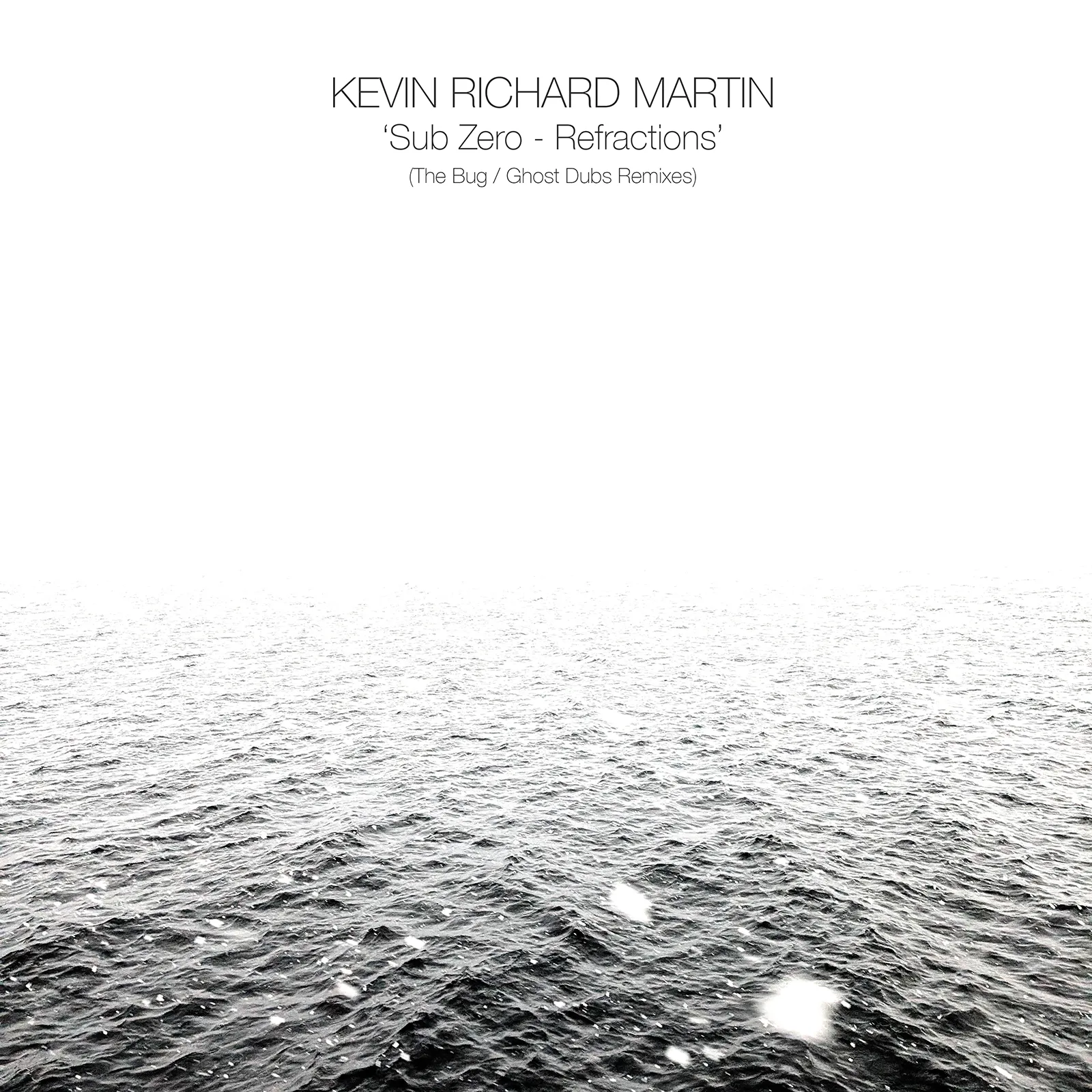 KEVIN RICHARD MARTIN / SUB ZERO - REFRACTIONS (THE BUG / GHOST DUBS REMIXES)