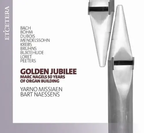 YARNO MISSIAEN / ヤルノ・ミシアン / GOLDEN JUBILEE MARC NAGELS 50 YEARS OF ORGAN BUILDING / GOLDEN JUBILEE
